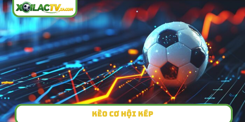 Kèo cơ hội kép