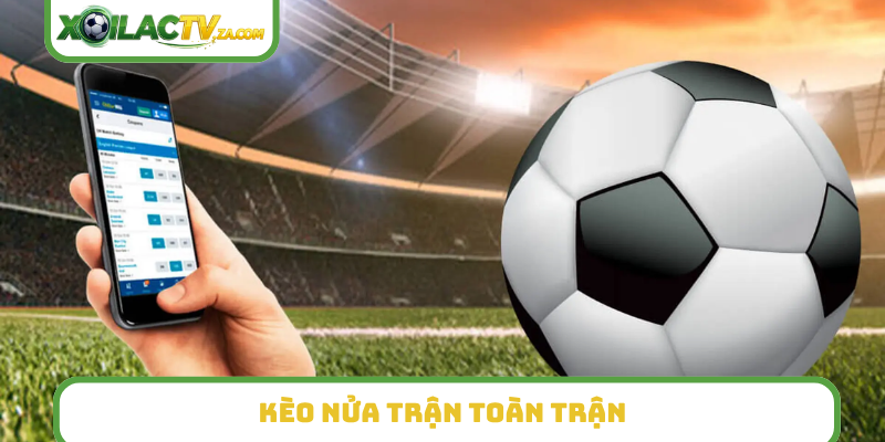 Kèo nửa trận toàn trận