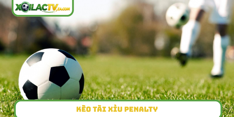 Kèo tài xỉu penalty