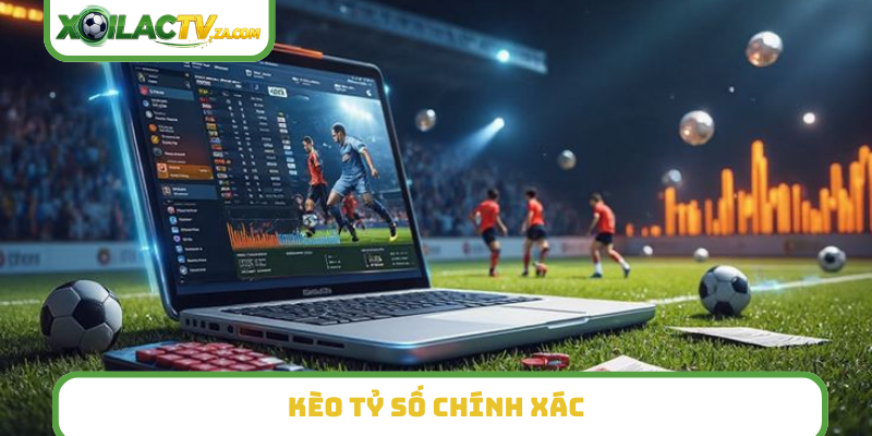 Kèo tỷ số chính xác (Correct Score)
