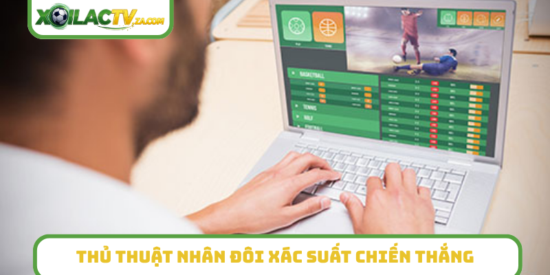 Thủ thuật nhân đôi xác suất chiến thắng