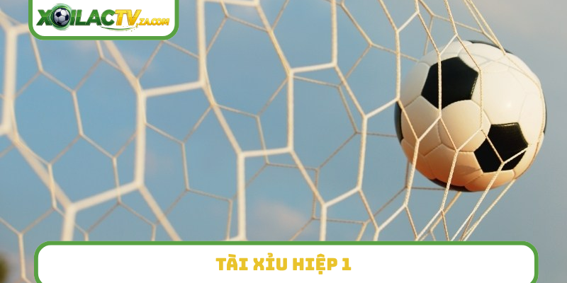 Tài xỉu hiệp 1